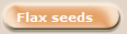Flax seeds