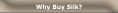 Why Buy Silk?